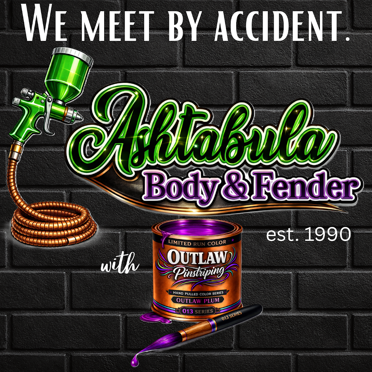 Ashtabula Body & Fender's own shop graphic reading 'We meet by accident, est. 1990' with a custom pinstriping paint can